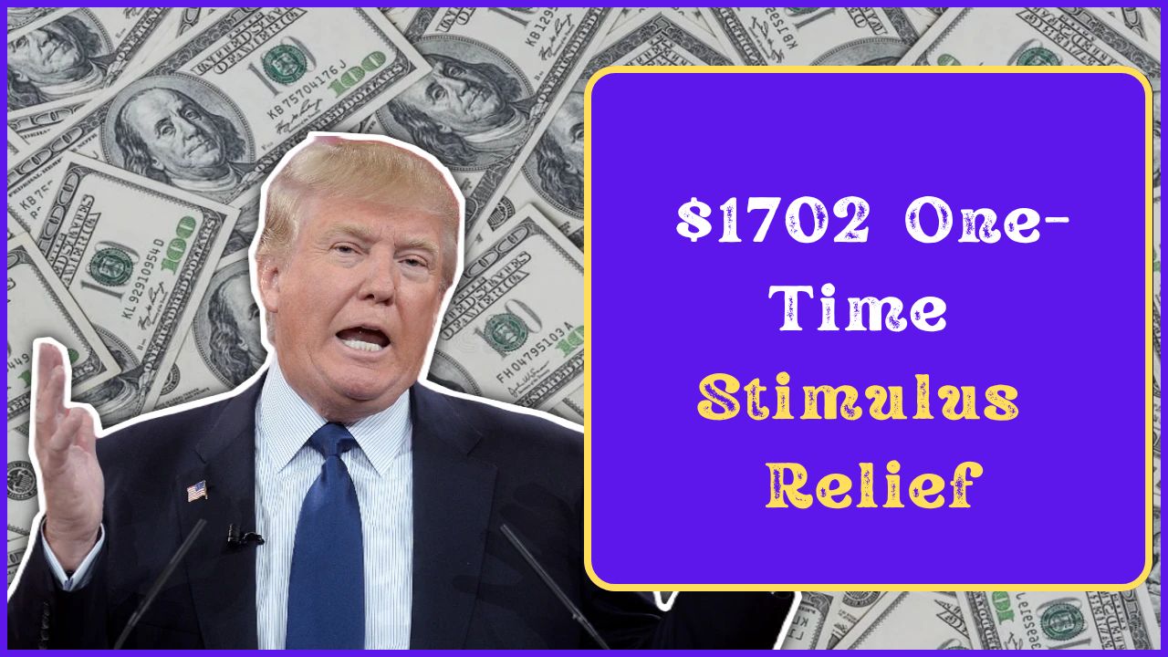 $1702 One-Time Stimulus Relief