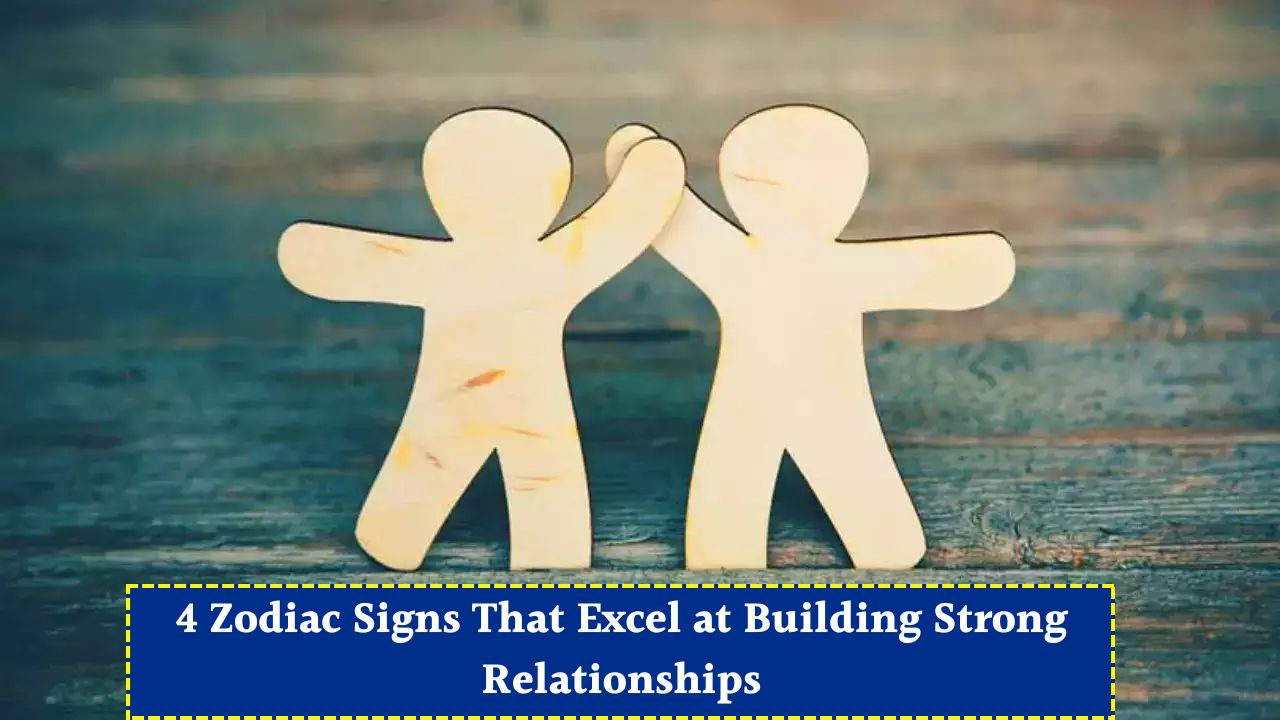 4 Zodiac Signs That Excel at Building Strong Relationships