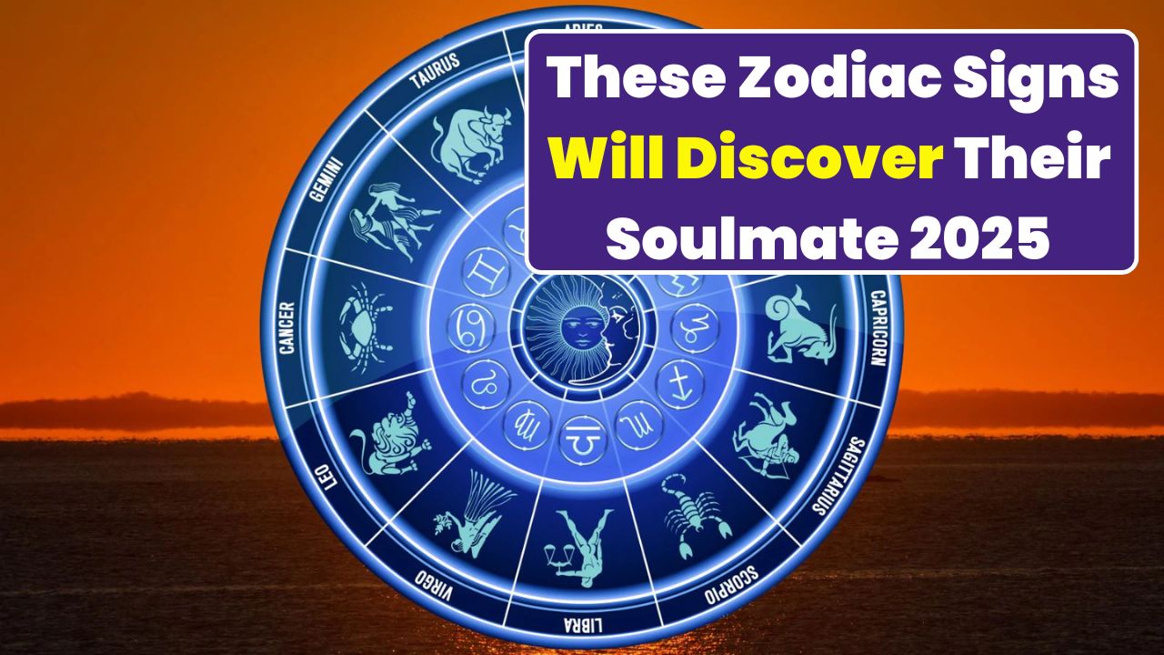 Astrology 2025 These Zodiac Signs Will Discover Their Soulmate