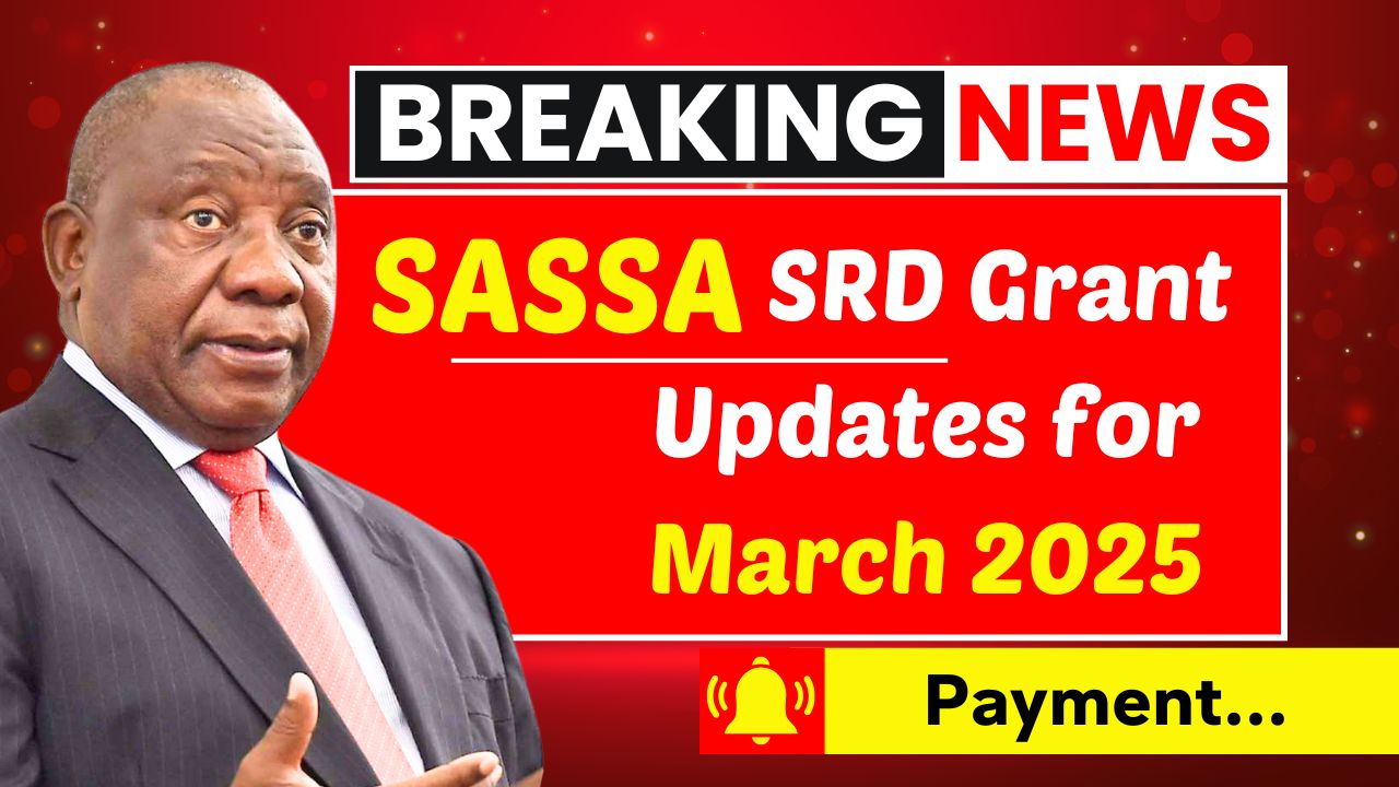 SASSA SRD Grant Updates for March 2025