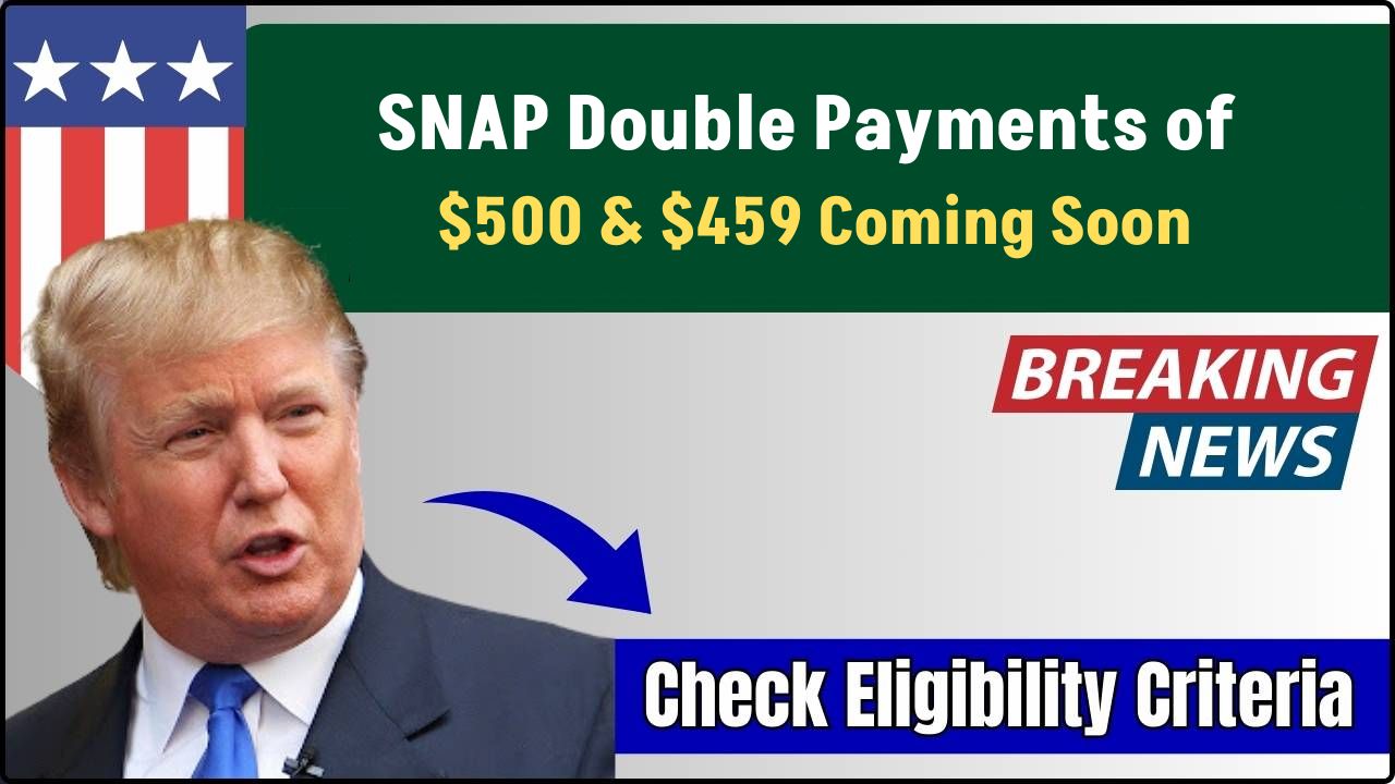 SNAP Double Payments of $500 & $459 Coming Soon