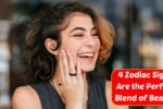 These 4 Zodiac Signs Are the Perfect Blend of Beauty and Brains