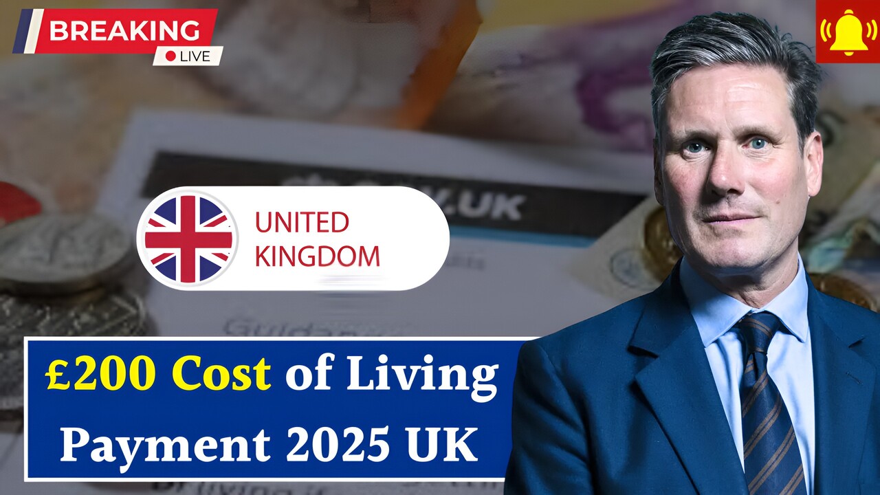 UK £200 Cost of Living Payment 2025, Eligibility Payment Date & How to Claim
